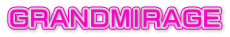 ＧＲＡＮＤＭＩＲＡＧＥ