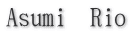 Asumi　Rio